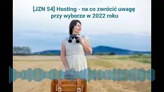 [JZN 54] Wyb&oacute;r hostingu   na co zwr&oacute;cić uwagę w 2022 roku