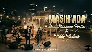 MASIH ADA - DIAN PRAMANA POETRA & DEDDY DHUKUN (COVER) | FUSION ACOUSTIC VERSION