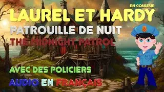 Laurel et Hardy HD : Patrouille de Nuit Midnight Patrol