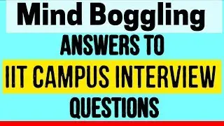 Mind-boggling Answers of IIT Interview/Campus Placement Interview Questions and answers (IIM IAS)