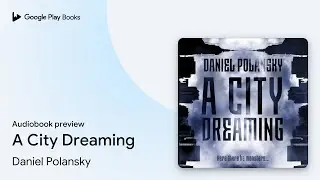 A City Dreaming by Daniel Polansky &middot; Audiobook preview
