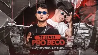 TE LEVEI PRO BECO - Mc Mayk e Luck Sevenn (Oficial music)