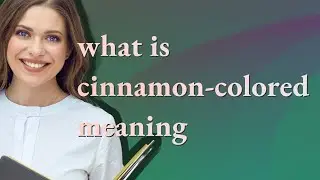 Cinnamon-colored | meaning of Cinnamon-colored