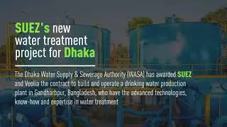 SUEZ's new water treatment project for Dhaka, Bangladesh