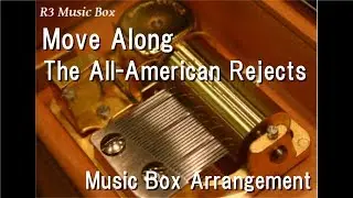 Move Along/The All-American Rejects [Music Box]