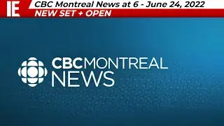 CBMT - CBC Montreal News at 6 - [New Set + Open] Open June 24, 2022