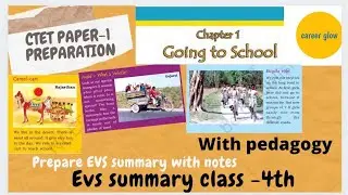 CTET paper 1 EVS summary | class 4th Going to school CHP-1 | For all teaching exams| by career glow