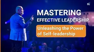 Mastering Effective Leadership: Unleashing the Power of Self-leadership