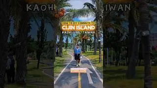 CIJIN ISLAND - DIY COMMUTE / TRAVEL (Kaohsiung, Taiwan)