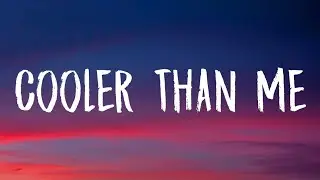 Mike Posner - Cooler Than Me (Lyrics) 
