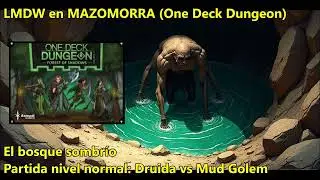 LMDW MAZOMORRA, El bosque sombr&iacute;o, Druida vs Mud Golem