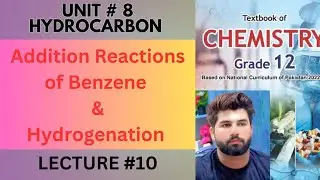 Chemistry Class 12 | Addition Reactions of Benzene | Hydrogenation | FBISE | NBF |