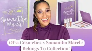 OFRA Cosmetics x Samantha March Belongs To Collection!