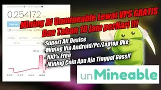 Mining Di Unmineable Lewat VPS GRATIS Dan Tahan 10 jam perHari !!!