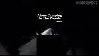 Alone Camping In The Words & Caught Something #scaryvideos #weirdcreatures