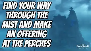 Find your way through the mist and make an offering at the Perches | Genshin Impact