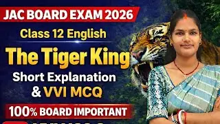 The Tiger King | 100% Board Important 🔥 | Class 12 English | JAC Board | VVI MCQ + Short Explanation