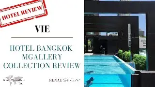 Vie Hotel Bangkok MGallery Collection Review