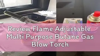 Review Flame Adjustable  Multi Purpose Butane Gas Blow Torch Fire Burner /Set