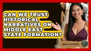 Can We Trust Historical Narratives On Middle East State Formation? - Middle East Insights