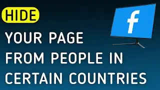 How To Hide Your Page From People In Certain Countries On Facebook On PC (New Update)