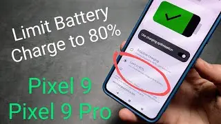 Google Pixel 9 / 9 Pro - Limit Battery Charge to 80% ( Prolong Battery Lifespan)
