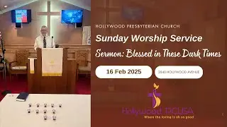 Hollywood Presbyterian Church | 2-16-25 | Sunday Worship Service|