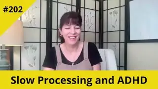 Slow Processing and ADHD #202