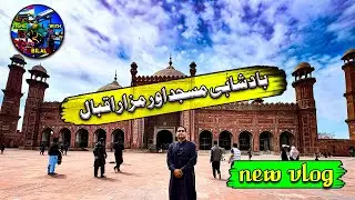 Exploring Architectural Marvels: Badshahi Masjid & Mazar-e-Iqbal | Travel with Bilal