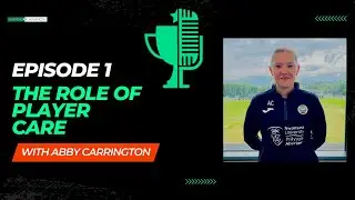 The Importance of Player Care in Football with Abby Carrington