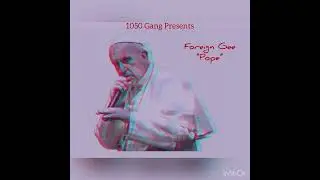 Foreign Gee &ldquo;Pope&rdquo; (Official Audio)