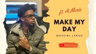 Make My Day (Lyrics) - ft. Ai Moxie | Official Audio (Prod. Talk2Emtron)