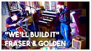 [DF-JBG] &ldquo;We&rsquo;ll Build It&rdquo; - Fraser & Golden