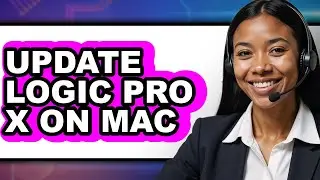 How to Update Logic Pro X on Mac (easy Method)