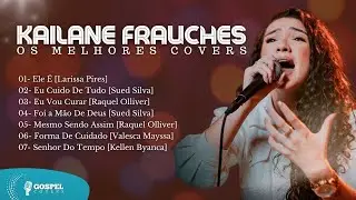 Kailane Frauches | Os Melhores Covers [Coletânea Vol. 5]