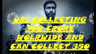 URI Earns 300 CRORE IN 27 DAYS | URI BREAKS ALL RECORD | URI HIGHEST GROSSER OF 2019