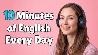 Improve Your ENGLISH in Just 10 Minutes Every Day! English Learning Podcast