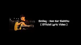 Smiley Mizo - Kan Kar Biahthu ( Official Lyric Video )