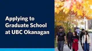 Applying to Graduate School at UBC Okanagan 2025