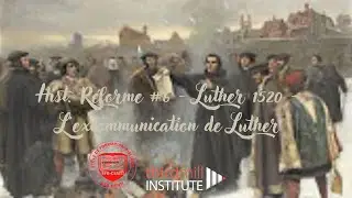 Cours :  Hist. R&eacute;forme #6 - Luther 1520 - L'excommunication de Luther