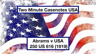 Abrams v USA (First Amendment and sedition)