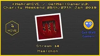 #WeAreHIVE/GetWellGamersUK Charity Weekend! Stream 14 - Maelchon