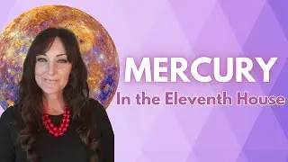 ВСЕ О МЕРКУРИИ в одиннадцатом доме (11-й дом)