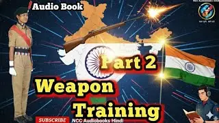 Weapon Training Part 2: 7.62mm SLR Rifle की पूरी जानकारी | NCC WT | NCC Audiobooks Hindi