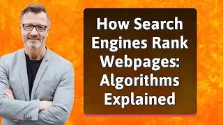 How Search Engines Rank Webpages: Algorithms Explained