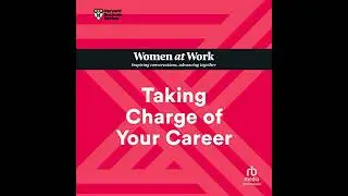 Taking Charge of Your Career by Harvard Business Review | Full Audiobook