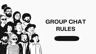 GROUP CHAT RULES