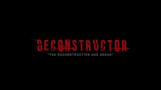 Decontructor - The reconstruction has begun.