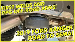 First Welds and RPG Off-Road UCA | Tjin Edition 2019 Ford Ranger SEMA Build - PT. 2 | DAYUUM!