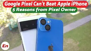 Why Google Pixel CANNOT Compete With Apple iPhone | 5 Reasons from a Pixel Owner